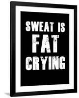 Sweat is Fat Crying-null-Framed Art Print