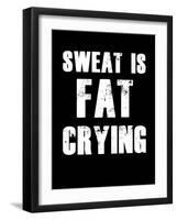 Sweat is Fat Crying-null-Framed Art Print