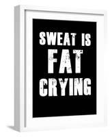 Sweat is Fat Crying-null-Framed Art Print