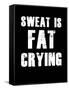 Sweat is Fat Crying-null-Framed Stretched Canvas