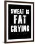 Sweat is Fat Crying-null-Framed Art Print