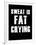 Sweat is Fat Crying-null-Framed Art Print