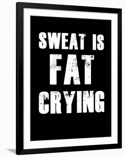 Sweat is Fat Crying-null-Framed Art Print