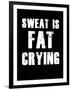 Sweat is Fat Crying-null-Framed Art Print