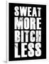 Sweat More Bitch Less-null-Framed Art Print