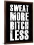 Sweat More Bitch Less-null-Framed Art Print