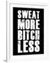 Sweat More Bitch Less-null-Framed Art Print