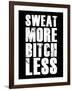 Sweat More Bitch Less-null-Framed Art Print