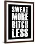 Sweat More Bitch Less-null-Framed Art Print