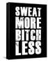 Sweat More Bitch Less-null-Framed Stretched Canvas