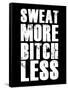 Sweat More Bitch Less-null-Framed Stretched Canvas