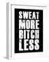 Sweat More Bitch Less-null-Framed Art Print