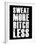 Sweat More Bitch Less-null-Framed Art Print