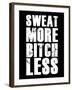 Sweat More Bitch Less-null-Framed Art Print