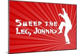 Sweep the Leg Johnny-null-Mounted Poster