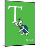 T is for Turtle (green)-Theodor (Dr. Seuss) Geisel-Mounted Art Print