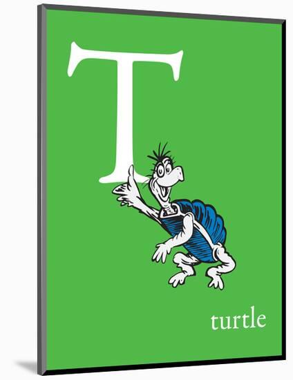 T is for Turtle (green)-Theodor (Dr. Seuss) Geisel-Mounted Art Print