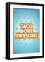 Taco Bout Awesome 2-Kimberly Glover-Framed Giclee Print
