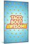Taco Bout Awesome 2-Kimberly Glover-Mounted Giclee Print