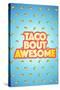 Taco Bout Awesome 2-Kimberly Glover-Stretched Canvas