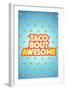 Taco Bout Awesome 2-Kimberly Glover-Framed Giclee Print