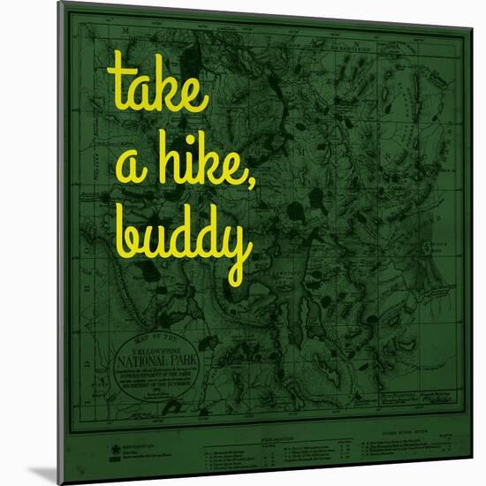 Take a Hike, Buddy - 1881, Yellowstone National Park 1881, Wyoming, United States Map-null-Mounted Giclee Print