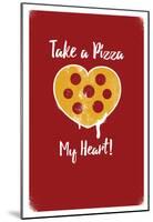 Take A Pizza My Heart - Red-null-Mounted Poster