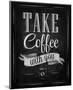 Take Coffee With You-Sign-null-Mounted Art Print