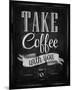 Take Coffee With You-Sign-null-Mounted Art Print