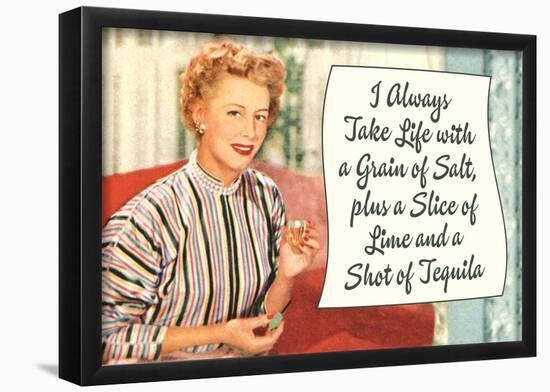 Take Life with a Grain of Salt Plus a Slice of Lime and a Tequila Shot Funny Poster Print-null-Framed Poster