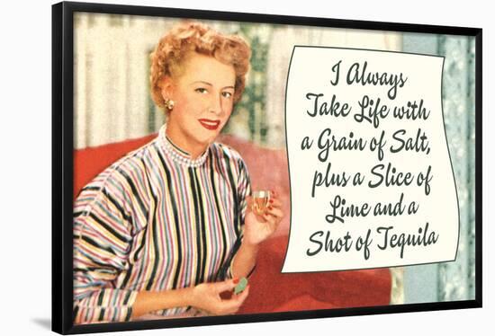 Take Life with a Grain of Salt Plus a Slice of Lime and a Tequila Shot Funny Poster Print-Ephemera-Framed Poster