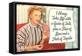 Take Life with a Grain of Salt Plus a Slice of Lime and a Tequila Shot Funny Poster-Ephemera-Framed Stretched Canvas