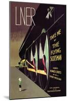 Take Me by the Flying Scotsman-null-Mounted Art Print