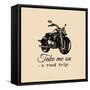 Take Me on a Road Trip Inspirational Poster. Vector Hand Drawn Motorcycle for MC Sign, Label Concep-Vlada Young-Framed Stretched Canvas