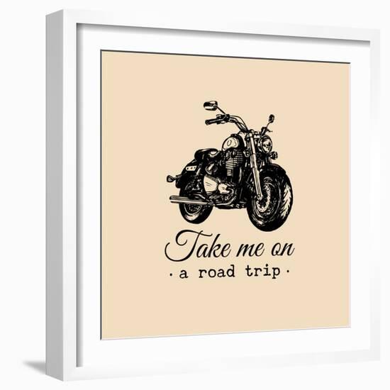 Take Me on a Road Trip Inspirational Poster. Vector Hand Drawn Motorcycle for MC Sign, Label Concep-Vlada Young-Framed Art Print