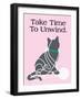 Take Time to Unwind-Cat is Good-Framed Art Print