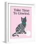 Take Time to Unwind-Cat is Good-Framed Art Print