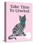 Take Time to Unwind-Cat is Good-Stretched Canvas