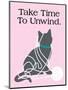 Take Time to Unwind-Cat is Good-Mounted Art Print