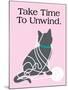 Take Time to Unwind-Cat is Good-Mounted Art Print