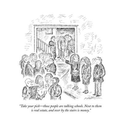 https://imgc.allpostersimages.com/img/posters/take-your-pick-those-people-are-talking-schools-next-to-them-is-real-est-new-yorker-cartoon_u-L-PYSGYK0.jpg?artPerspective=n