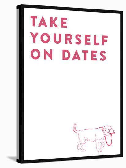 Take Yourself On Dates-null-Stretched Canvas