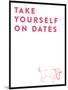 Take Yourself On Dates-null-Mounted Art Print