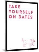 Take Yourself On Dates-null-Mounted Art Print