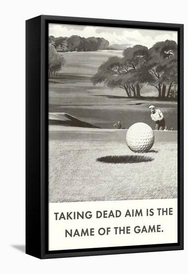 Taking Dead Aim is the Name of the Game, Golf-null-Framed Stretched Canvas