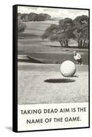 Taking Dead Aim is the Name of the Game, Golf-null-Framed Stretched Canvas