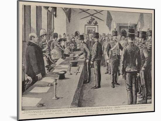 Taking the Queen's Shilling, the Lord Mayor Enrolling Men of the Honourable Artillery Company-Henry Marriott Paget-Mounted Giclee Print
