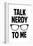 Talk Nerdy To Me Humor Poster-null-Framed Poster