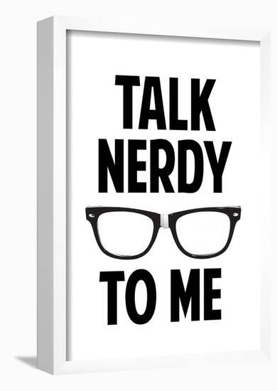 Talk Nerdy To Me Humor Poster-null-Framed Poster