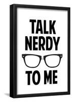 Talk Nerdy To Me Humor Poster-null-Framed Poster